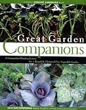 Great Gardening Companions: A Companion Planting System for a Beautiful, Chemical-Free Vegetable Garden
