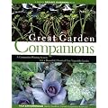 Great Gardening Companions: A Companion Planting System for a Beautiful, Chemical-Free Vegetable Garden