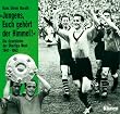 Jungens, Euch geh�rt der Himmel. Die Geschichte der Oberliga West 1947-1963