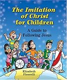 The Imitation of Christ for Children: A Guide to Following Jesus