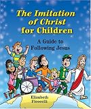 The Imitation of Christ for Children: A Guide to Following Jesus