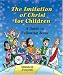 The Imitation of Christ for Children: A Guide to Following Jesus