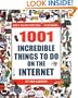 1001 Incredible Things to Do on the Internet