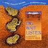 Dig, Wait, Listen: A Desert Toad's Tale