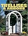 Trellises & Arbors: Landscape & Design Ideas, Plus Projects by Bill Hylton ISBN 158011086X
