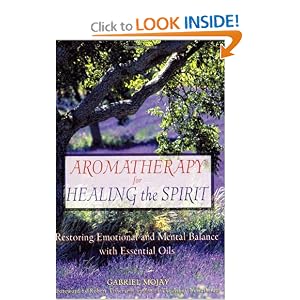 Aromatherapy for Healing the Spirit: Restoring Emotional and Mental Balance with Essential Oils (Paperback) Aromatherapy for Healing the Spirit: Restoring Emotional and Mental Balance with Essential Oils