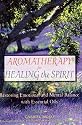 Aromatherapy For Healing The Spirit