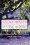 Aromatherapy For Healing The Spirit