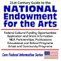 21st Century Guide to the National Endowment for the Arts - Federal Cultural Funding Opportunities, Application and Grant Information, NEA ... Programs (Core Federal Information Series)
