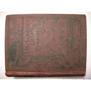 Dr. Chase's third, last and complete receipt book and household physician, or, Practical knowledge for the people: From the life-long observations of ... on the diseases of women and children