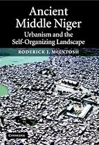 Ancient Middle Niger: Urbanism and the Self-organizing Landscape