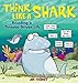Think Like a Shark: Avoiding a Porpoise-Driven Life (Volume 17) (Sherman's Lagoon)