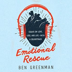 Emotional Rescue: Essays on Love, Loss, and Life - with a Soundtrack