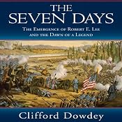 The Seven Days: The Emergence of Robert E. Lee and the Dawn of a Legend | [Clifford Dowdey]