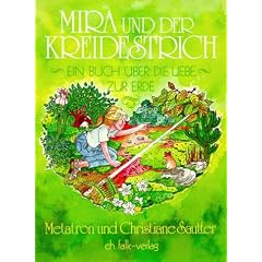 Mira und der Kreidestrich: Ein Buch �ber die Liebe zur Erde