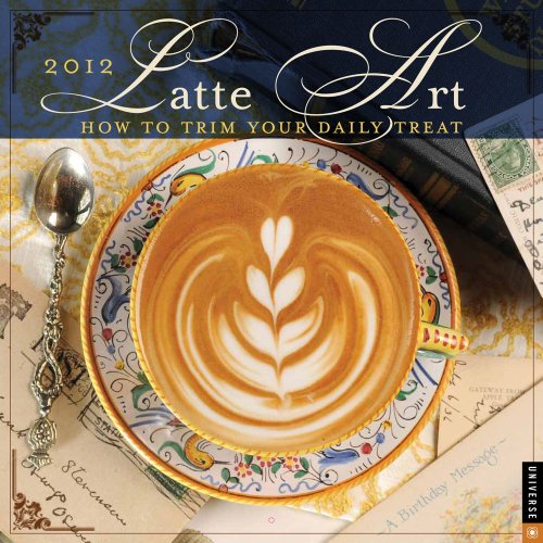 Latte Art: 2012 Wall Calendar