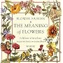 The Meaning of Flowers: Folklore, Fairylore, Superstitions, Remedies (Flower)