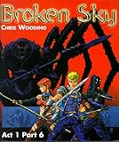 Broken sky : act one part six