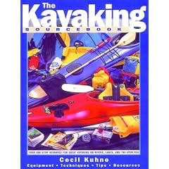 The Kayaking Sourcebook: A Complete Resource for Great Kayaking on Rivers, Lakes, and the Open Sea