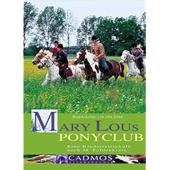 Mary Lous Ponyclub: Eine Kinderreitschule nach Moshe Feldenkrais und Marie-Luise von der Sode