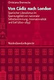 Von C&aacute;diz nach London: Spanischer Liberalismus im Spannungsfeld von nationaler Selbstbestimmung, Internationalit&auml;t und Exil (1820-1833) (Veroffentlichungen Des Instituts Fur Europaische Geschichte) - Christiana Brennecke