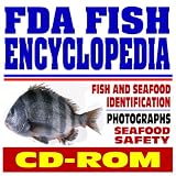 FDA Fish Encyclopedia - Guide to Identification, FDA Regulatory Fish Encyclopedia, Seafood and Shellfish Safety (CD-ROM)