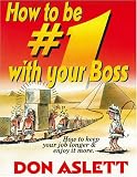 How to Be # One With Your Boss: How to Keep Your Job Longer and Enjoy It More