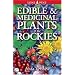 Edible and Medicinal Plants of the Rockies