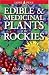 Edible and Medicinal Plants of the Rockies
