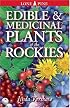 Edible and Medicinal Plants of the Rockies