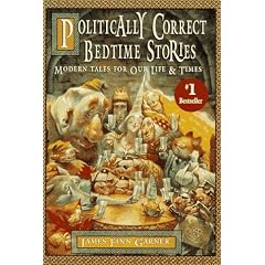 Politically Correct Bedtime Stories: Modern Tales for Our Life & Times