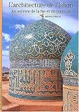 Revue Editions Gallimard  / L'architecture de l'Islam : Au service de la foi et du pouvoir
