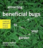 Attracting Beneficial Bugs to Your Garden: A Natural Approach to Pest Control
