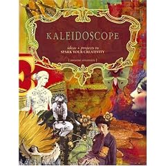 Kaleidoscope: Ideas & Projects to Spark Your Creativity