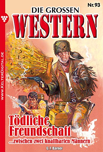Die großen Western 93: Tödliche Freundschaft (German Edition)