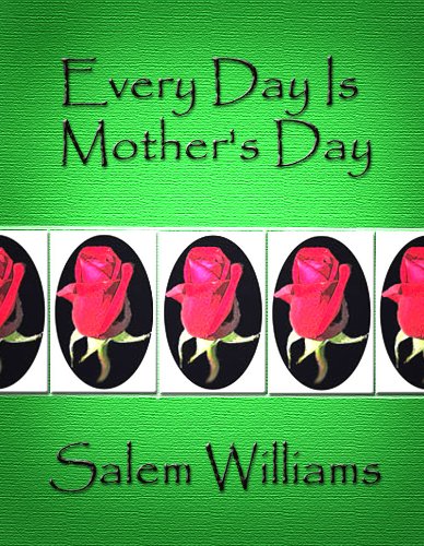 Every Day is Mother's Day
