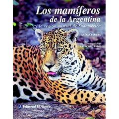 Los Mamiferos De La Argentina: Y La Region Austral De Sudamerica