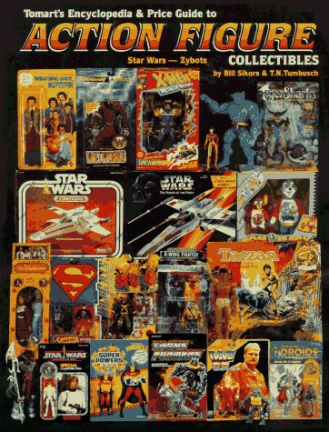 Tomarts Encyclopedia & Price Guide to Action Figure Collectibles, Vol. 3: Star Wars-Zybots, by Not Available Tomarts Encyclopedia & Price Guide to Action Figure Collectibles, Vol. 3: Star Wars-Zybots, by Not Available