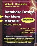 Database Design for Mere Mortals(R): A Hands-On Guide to Relational Database Design (2nd Edition) (For Mere Mortals)