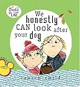 We Honestly Can Look After Your Dog (Charlie and Lola)