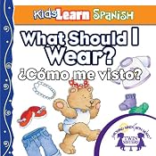 Kids Learn Spanish: What Should I Wear? (Clothing): ¿Cómo Me Visto? | [Kim Mitzo Thompson]