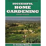 Successful Home Gardening - Second Edition