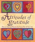 Attitudes of Gratitude: How to Give and Receive Joy Everyday of Your Life