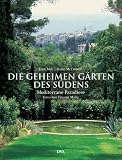 Die geheimen G�rten des S�dens: Mediterrane Paradiese - Jean Mus