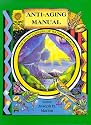 Anti-Aging Manual: The Encyclopedia of Natural Health