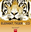 Elefant, Tiger & Co.