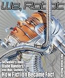 We, Robot: Skywalker`s Hand, Blade Runners, Iron Man, Slutbots, and How Fiction Became Fact