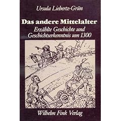 Das andere Mittelalter: Erz�hlte Geschichte und Geschichtserkenntnis um 1300. Studien zu Ottokar von Steiermark, Jans Enikel, Seifried Helbling