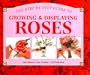 Growing & Displaying Roses (Step-By-Step Gardening)