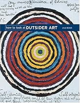 How to Look at Outsider Art